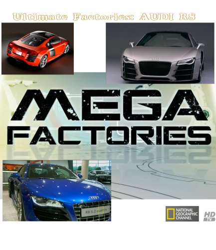 National Geographic: Ultimate Factories Audi R8 (2009) HDTVRip