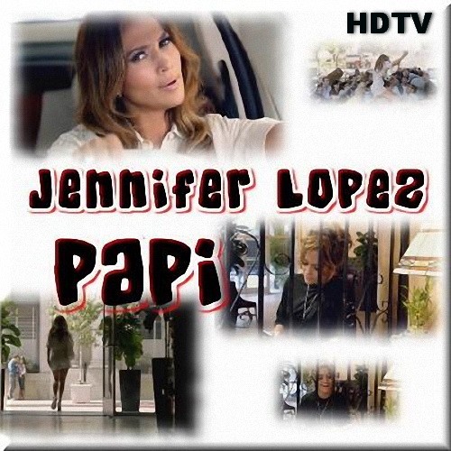 Jennifer Lopez - Papi (2011)